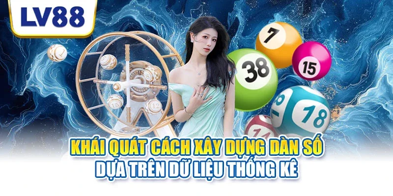 Khái quát cách xây dựng dàn số dựa trên dữ liệu thống kê