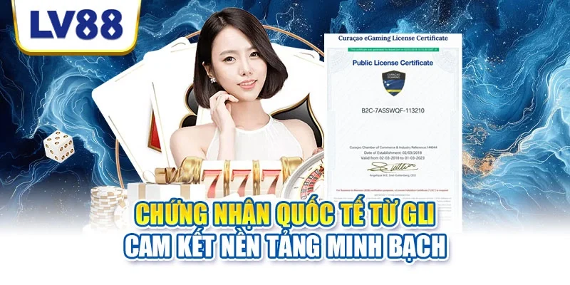 Chứng nhận quốc tế từ GLI cam kết nền tảng minh bạch