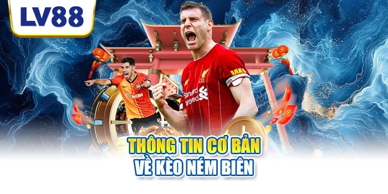 Thông tin cơ bản về kèo ném biên Thông tin cơ bản về kèo ném biên