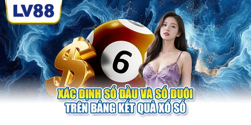 Xác định số đầu và số đuôi trên bảng kết quả xổ số