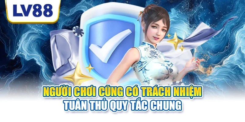 Người chơi cũng có trách nhiệm tuân thủ quy tắc chung