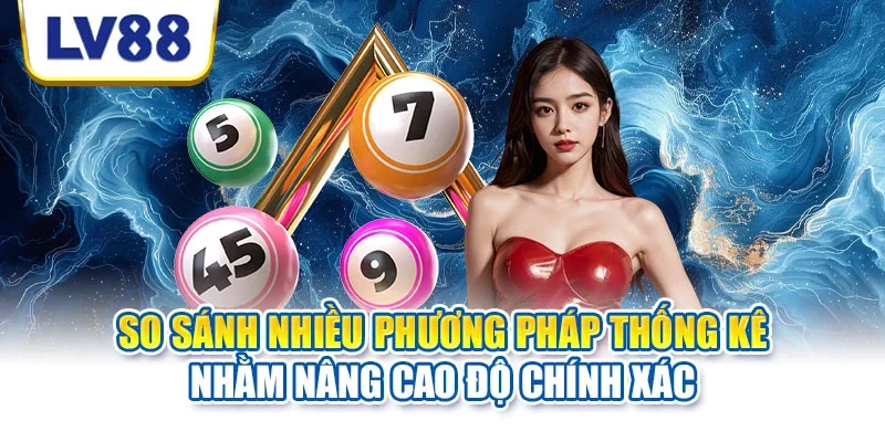 So sánh nhiều phương pháp thống kê nhằm nâng cao độ chính xác