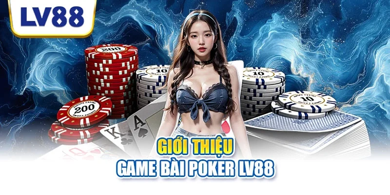 Giới thiệu game bài Poker LV88