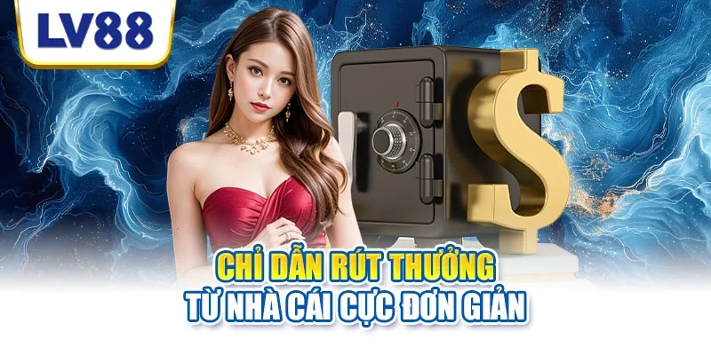 Chỉ dẫn rút thưởng từ nhà cái cực đơn giản Chỉ dẫn rút thưởng từ nhà cái cực đơn giản