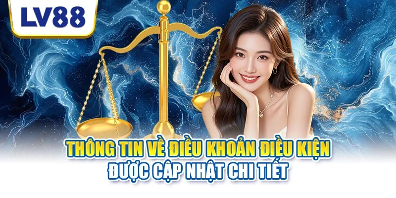 Thông tin về điều khoản điều kiện được cập nhật chi tiết