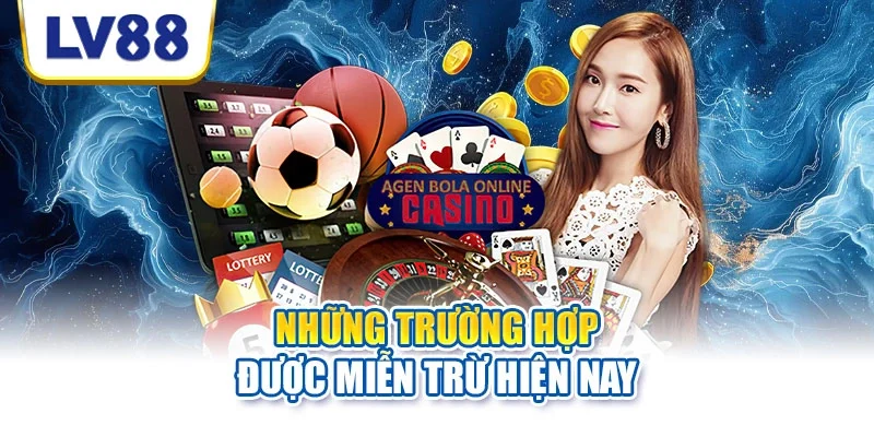 Những trường hợp được miễn trừ hiện nay