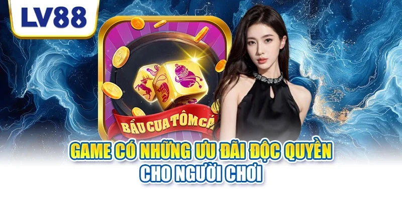 Game có những ưu đãi độc quyền cho người chơi
