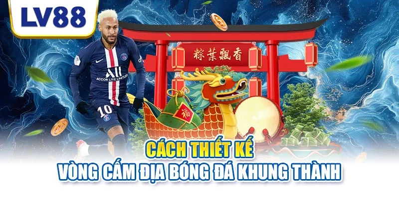 Cách thiết kế vòng cấm địa bóng đá khung thành Cách thiết kế vòng cấm địa bóng đá khung thành