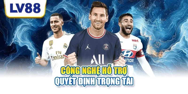 Công nghệ hỗ trợ quyết định trọng tài Công nghệ hỗ trợ quyết định trọng tài